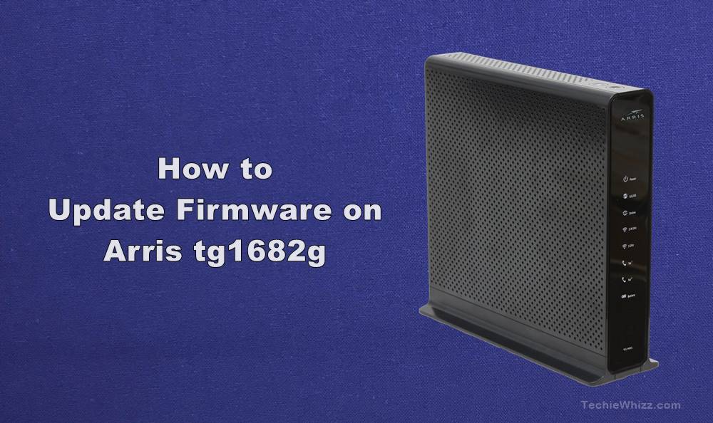 How to Update Firmware on Arris TG1682G?