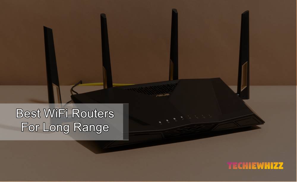 Best WiFi Routers for Long Range in 2022